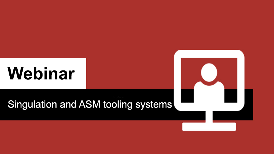 Singulation and ASM tooling systems